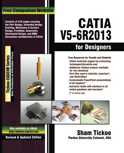 CATIA V5-6R2013 for Designers, by Prof. Sham Tickoo Purdue Univ.