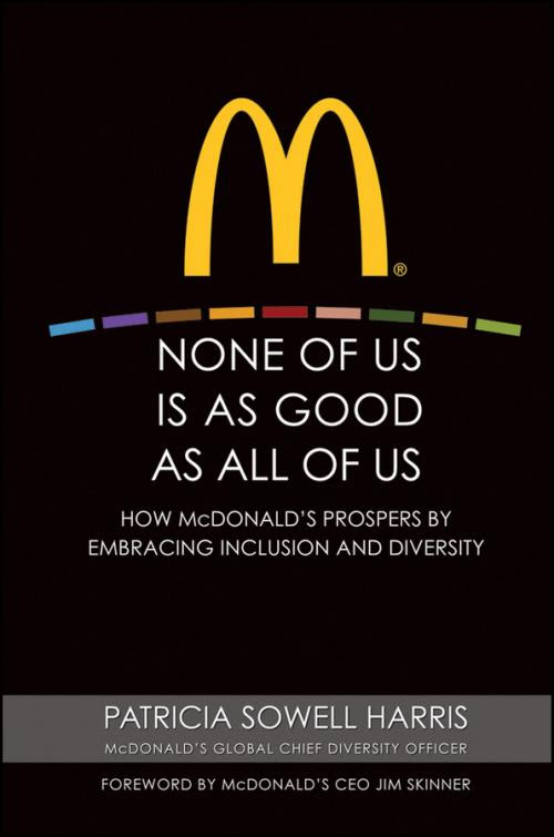 None Of Us Is As Good As All Of Us How Mcdonald S Prospers By Embracing Inclusion And Diversity Edition No 1