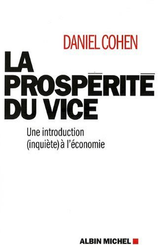 La Prospérité du Vice - une Introduction (Inquiète) à l'Economie La Prospérité du Vice - une Introduction (Inquiète) à l'Economie