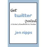 Get Twitter-pated: A Writer's Handbook to Twitter