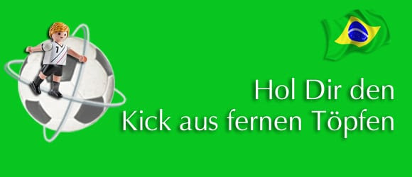 Hol Dir den Kick aus fernen Töpfen