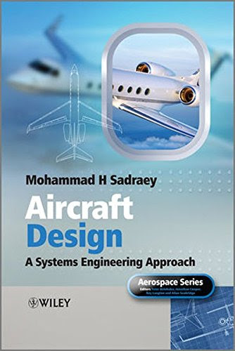 Aircraft Design: A Systems Engineering Approach, by Mohammad H. Sadraey