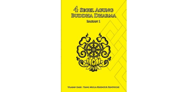 Empat Segel Agung Buddha Dharma, Bagian I - Kadam Choeling 