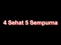 Lirik Lagu 4 Sehat 5 Sempurna