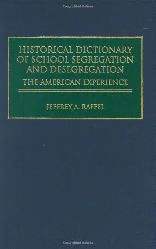 Historical Dictionary of School Segregation and Desegregation: The American Experience (Journal for the Study of the), by Jeffrey Raffel