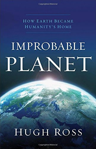 Improbable Planet: How Earth Became Humanity's Home, by Hugh Ross