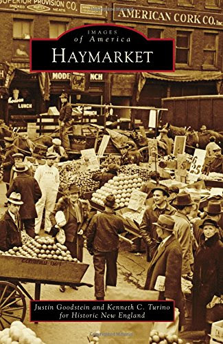 Haymarket (Images of America), by Justin Goodstein, Kenneth C. England, Historic New England