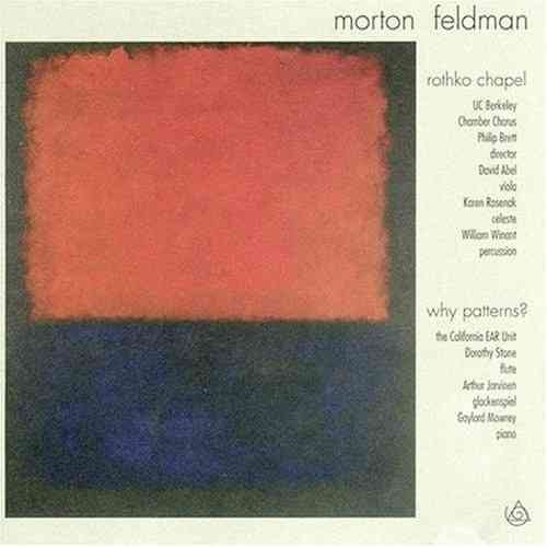 Morton Feldman: Rothko Chapel; Why Patterns? CD