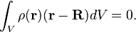 \int_V \rho(\mathbf{r})(\mathbf{r}-\mathbf{R})dV = 0.