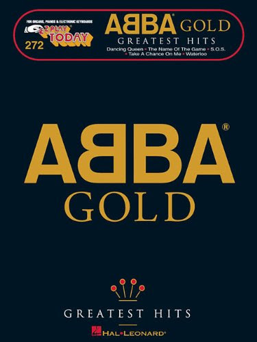 ABBA Gold - Greatest Hits: E-Z Play Today Volume 272, by ABBA