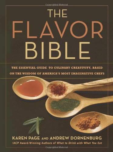 The Flavor Bible: The Essential Guide to Culinary Creativity, Based on the Wisdom of America's Most Imaginative Chefs, by Karen Page, Andr