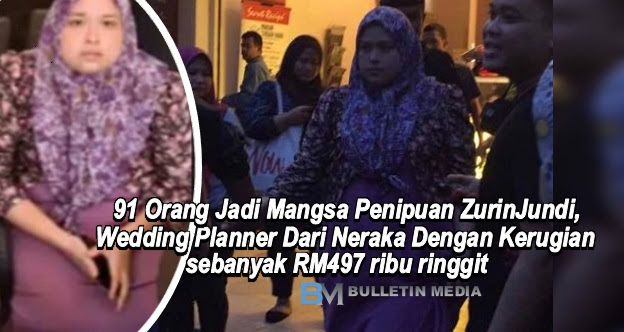 Rupanya 91 Orang Kena Tipu Oleh ZurinJundi, Wedding Planner Dari Neraka