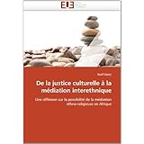 De la justice culturelle à la médiation interethnique: Une réflexion sur la possibilité de la médiation ethno-religieuse en Afrique (French Edition)