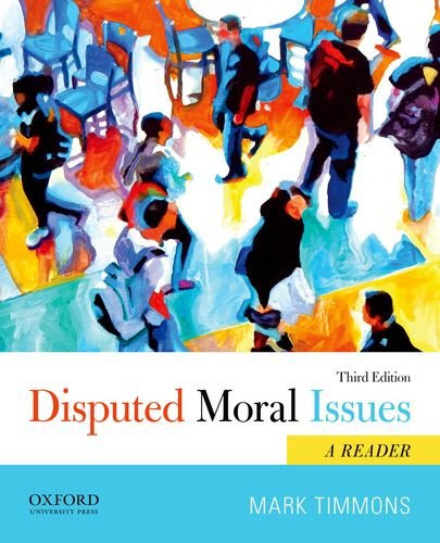 Disputed Moral Issues: A Reader, by Mark Timmons