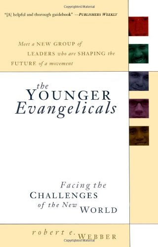The Younger Evangelicals: Facing the Challenges of the New WorldBy Robert E. Webber