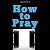Download HOW TO PRAY: The dimensions of operation in prayer (Daily Glory) PDF Ebook online