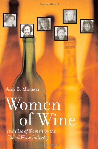Women of Wine: The Rise of Women in the Global Wine Industry, by Ann B. Matasar