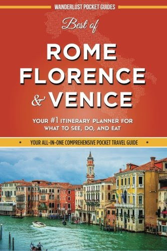 Best of Rome, Florence and Venice: Your #1 Itinerary Planner for What to See, Do, and Eat in Rome, Florence and Venice, Italy Best of Rome, Florence and Venice: Your #1 Itinerary Planner for What to See, Do, and Eat in Rome, Florence and Venice, Italy