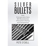 Silver Bullets: How Interoperable Data Will Revolutionize Information Sharing and Transparency