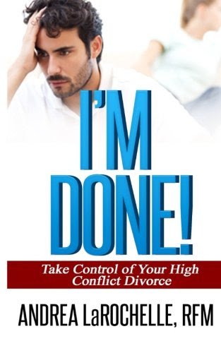 I'm Done!: Take Control of Your High Conflict Divorce, by Andrea LaRochelle RFM