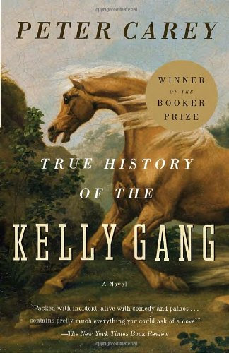 True History of the Kelly Gang: A Novel True History of the Kelly Gang: A Novel