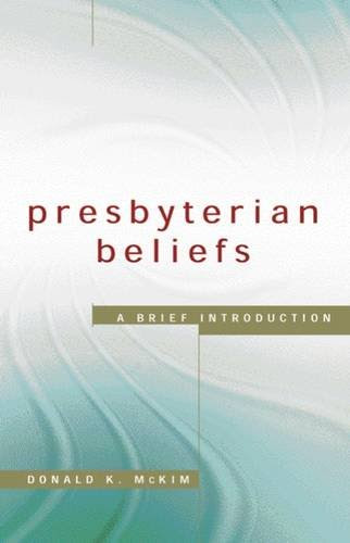 Presbyterian Beliefs: A Brief Introduction
