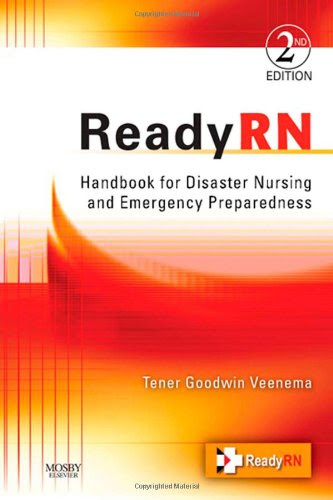 ReadyRN: Handbook for Disaster Nursing and Emergency Preparedness, 2e, by Tener Goodwin Veenema PhD  MPH  MS  CPNP  FNAP