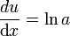 \frac {d u}{\mbox {d} x} = \ln a 