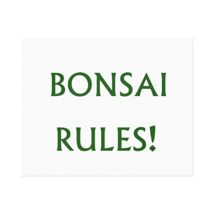 Bonsai Rules Green Text Canvas Prints