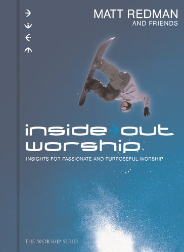 Inside Out Worship: Insights for Passionate and Purposeful WorshipBy Matt Redman