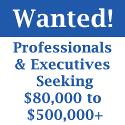 Wanted! Professionals Seeking $80,000 to $500,000+