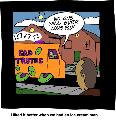 I liked it better when we had an ice cream man.