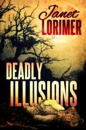 Deadly Illusions by Janet Lorimer