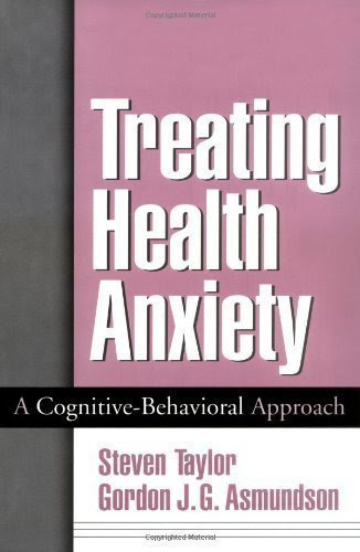 Treating Health Anxiety: A Cognitive-Behavioral Approach 1st (first) Edition