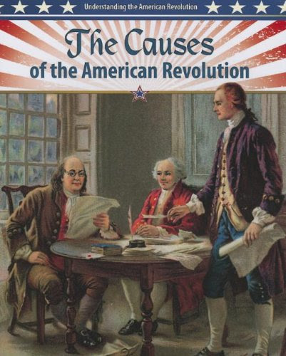 The Causes of the American Revolution (Understanding the American Revolution (Crabtree)), by John Perritano