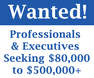 Wanted! Professionals Seeking $80,000 to $500,000+
