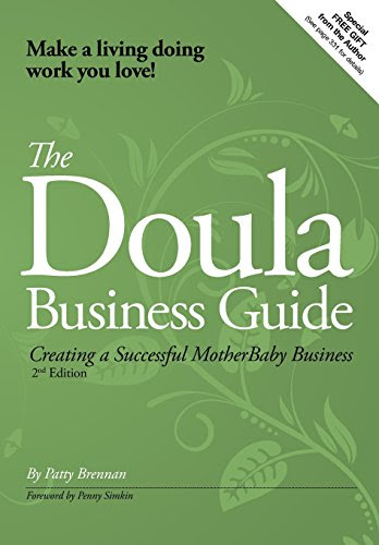 The Doula Business Guide: Creating a Successful Motherbaby Business 2nd Edition, by Brennan