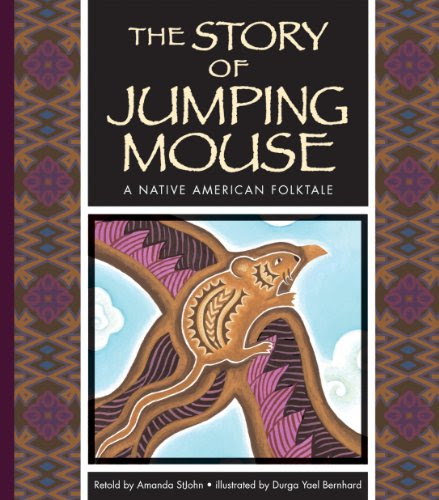 The Story of Jumping Mouse: A Native American Folktale (Folktales from Around the World), by Amanda StJohn