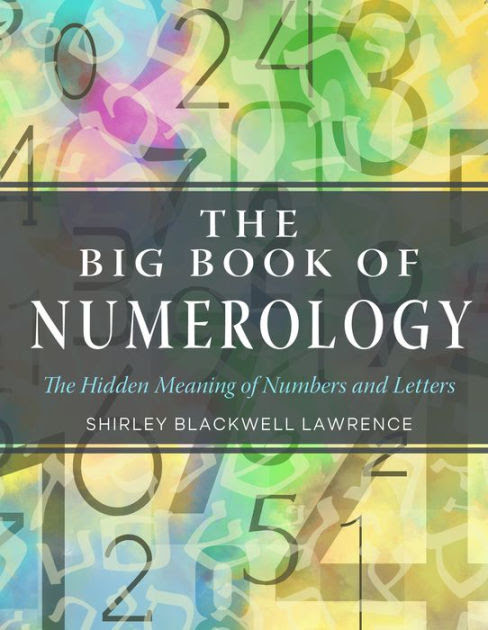 The Big Book Of Numerology The Hidden Meaning Of Numbers And Letters By Shirley Blackwell Lawrence Paperback Barnes Noble