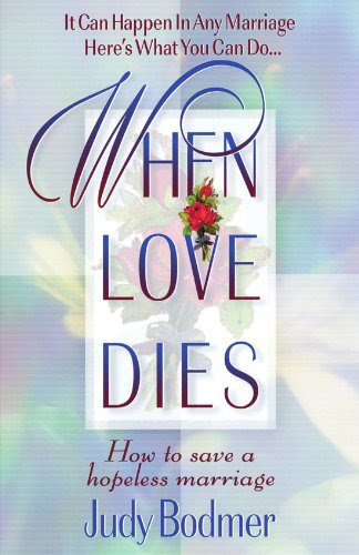 When Love Dies: How To Save A Hopeless Marriage, by Judy Bodmer