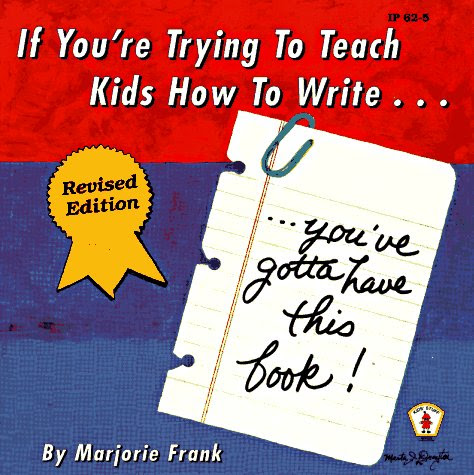 If You're Trying to Teach Kids How to Write . . . Revised Edition: You've Gotta Have This Book! (Kids' Stuff), by Marjorie Frank