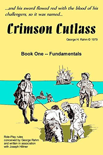Crimson Cutlass Fundamentals: Book One, by George Rahm, Joseph Hillmer
