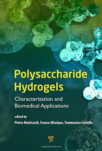 Polysaccharide Hydrogels: Characterization and Biomedical ApplicationsFrom Pan Stanford