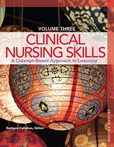 Clinical Nursing Skills: A Concept-Based Approach Volume III (2nd Edition), by Barbara Callahan