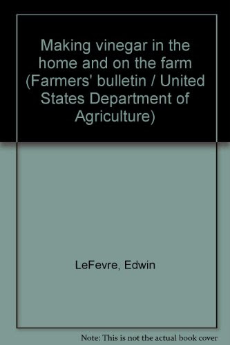 Making vinegar in the home and on the farm (Farmers' bulletin / United States Department of Agriculture), by Edwin LeFevre