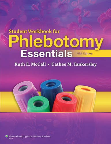 Phlebotomy Essentials Workbook, by Ruth E. McCall BS  MT(ASCP), Cathee M. Tankersley MT(ASCP)