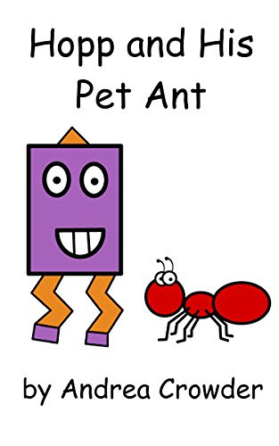 Hopp and His Pet Ant, by Andrea Crowder