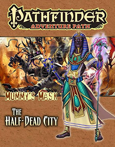 Pathfinder Adventure Path: Mummy's Mask Part 1 - The Half-Dead City, by Jim Groves
