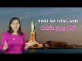 PHÁT ÂM TIẾNG ANH CHUẨN GIỌNG MỸ