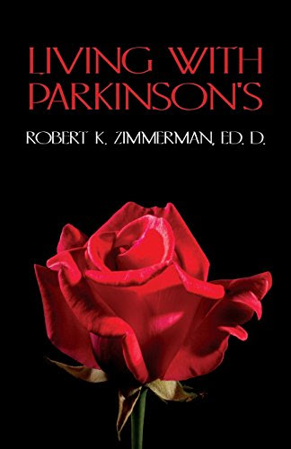 Living With Parkinson's, by Ed. D. Robert K. Zimmerman